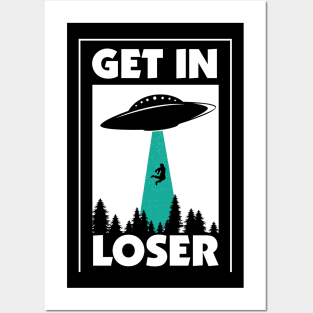 UFO Get in Loser Posters and Art